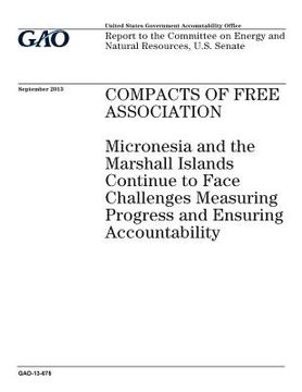portada Compacts of Free Association: Micronesia and the Marshall Islands continue to face challenges measuring progress and ensuring accountability: report (en Inglés)