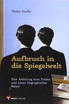 portada Aufbruch in die Spiegelwelt: Eine Anleitung zum Finden und Lösen Biographischer Rätsel (in German)