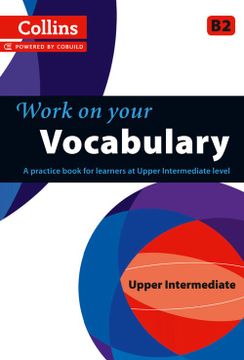 portada Work on Your Vocabulary: A Practice Book for Learners at Upper Intermediate Level (en Inglés)