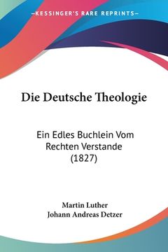 portada Die Deutsche Theologie: Ein Edles Buchlein Vom Rechten Verstande (1827) (in German)