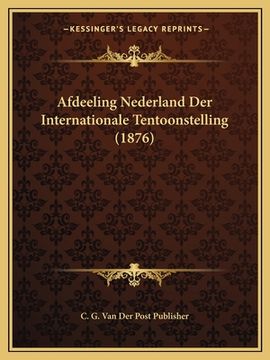 portada Afdeeling Nederland Der Internationale Tentoonstelling (1876)