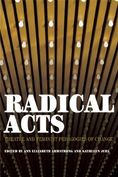 portada Radical Acts: Theatre and Feminist Pedagogies of Change (en Inglés)