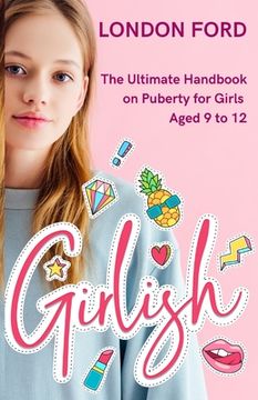 portada Girlish: The Ultimate Handbook on Puberty for Girls Aged 9 to 12 (en Inglés)