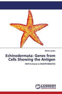 portada Echinodermata: Genes From Cells Showing the Antigen: Hnf1A Gene in Invertebrates (en Inglés)