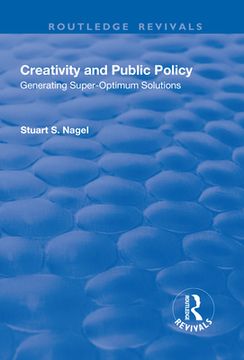 portada Creativity and Public Policy: Generating Super-Optimum Solutions (en Inglés)
