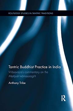 portada Tantric Buddhist Practice in India: Vilasavajras Commentary on the Majusri-Namasa? Giti (Routledge Studies in Tantric Traditions) (in English)