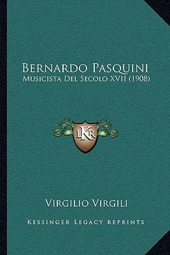 portada Bernardo Pasquini: Musicista Del Secolo XVII (1908) (in Italian)