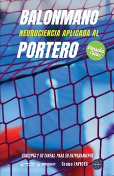 portada Balonmano. Neurociencia aplicada al portero: Concepto y 50 tareas para su entrenamiento (Versión Edición Color) (in Spanish)