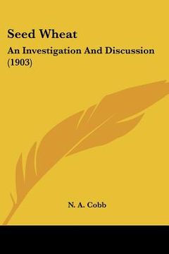 portada seed wheat: an investigation and discussion (1903) (en Inglés)