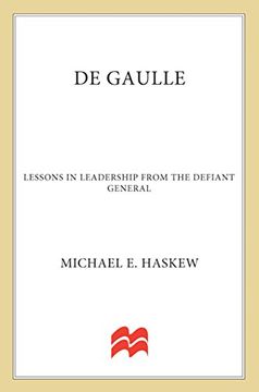 portada De Gaulle: Lessons in Leadership From the Defiant General (World Generals Series) (en Inglés)