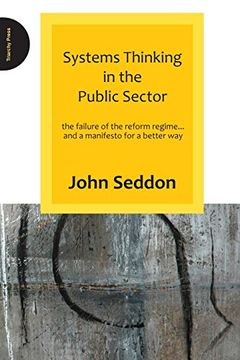 portada Systems Thinking in the Public Sector: The Failure of the Reform Regime. And a Manifesto for a Better way (en Inglés)