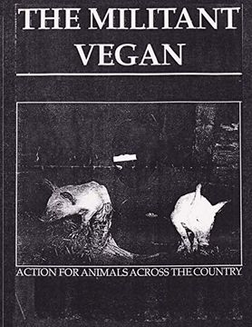 portada The Militant Vegan: The Book - Complete Collection, 1993-1995: (Animal Liberation Zine Collection) (in English)