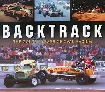 portada backtrack: the golden years of oval racing (en Inglés)