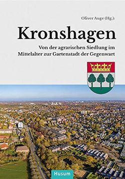 portada Kronshagen: Von der Agrarischen Siedlung im Mittelalter zur Gartenstadt der Gegenwart (en Alemán)