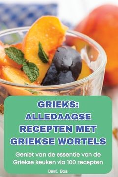 portada Grieks Alledaagse Recepten Met Griekse Wortels
