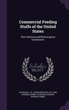 portada Commercial Feeding Stuffs of the United States: Their Chemical and Microscopical Examination (en Inglés)