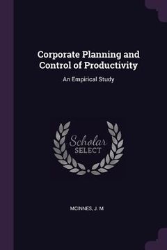 portada Corporate Planning and Control of Productivity: An Empirical Study (en Inglés)