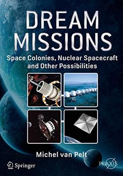 portada Dream Missions: Space Colonies, Nuclear Spacecraft and Other Possibilities (Springer Praxis Books)