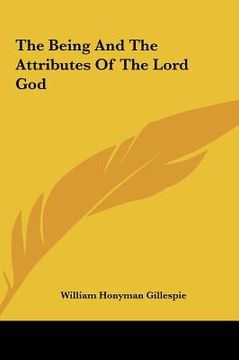 portada the being and the attributes of the lord god the being and the attributes of the lord god (en Inglés)