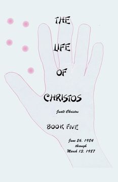 portada The Life of Christos Book Five: by Jualt Christos (en Inglés)