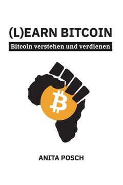 portada (L)earn Bitcoin - Bitcoin verstehen und verdienen: Der Schlüssel zu finanzieller Unabhängigkeit (en Alemán)