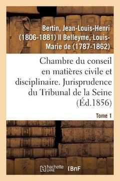 portada Chambre Du Conseil En Matières Civile Et Disciplinaire. Jurisprudence Du Tribunal de la Seine: Tome 1 (en Francés)