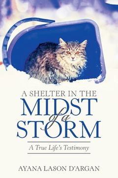 portada A Shelter in the Midst of a Storm: A True Life's Testimony (en Inglés)