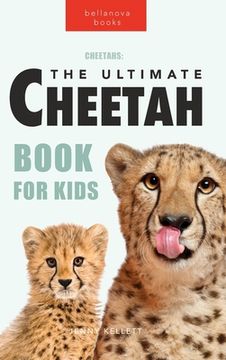 portada Cheetahs The Ultimate Cheetah Book for Kids: 100+ Amazing Cheetah Facts, Photos, Quiz + More (en Inglés)