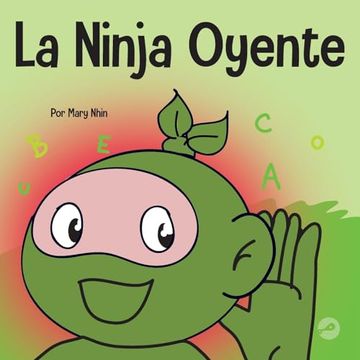 portada La Ninja Oyente: Un Libro Para Niños Sobre la Escucha Activa y Aprender a Escuchar