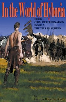 portada In the World of Hyboria: Book 1Grim Determination; Book 2 The Ties that Bind (in English)