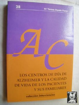 portada Los Centros de dia de Alzheimer y la Calidad de Vida de los Pacie Ntes y sus Familiares: Un Estudio de Caso