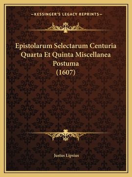 portada Epistolarum Selectarum Centuria Quarta Et Quinta Miscellanea Postuma (1607) (en Latin)