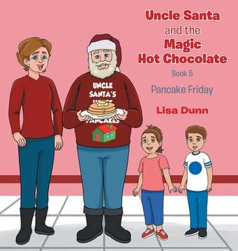 portada Uncle Santa and The Magic Hot Chocolate: Pancake Friday (en Inglés)