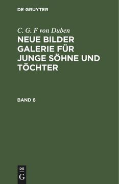 portada C. G. F von Duben: Neue Bilder Galerie für Junge Söhne und Töchter. Band 6 (en Alemán)