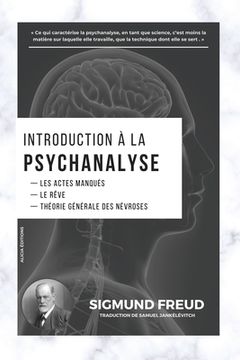 portada Introduction à la Psychanalyse: Les Actes Manqués - Le Rêve - Théorie Générale des Névroses (in French)