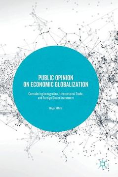 portada Public Opinion on Economic Globalization: Considering Immigration, International Trade, and Foreign Direct Investment