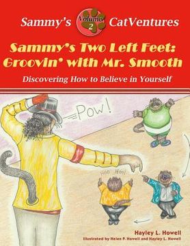 portada Sammy's Two Left Feet: Groovin' with Mr. Smooth: Discovering How to Believe in Yourself (Second Edition) (in English)