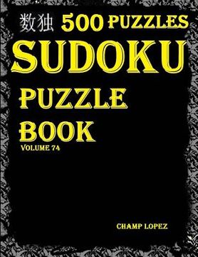 portada Sudoku: 500 Sudoku Puzzles(Easy, Medium, Hard, VeryHard)(SudokuPuzzleBook)(Volume74): *Sudoku puzzle book - Sudoku book* (en Inglés)