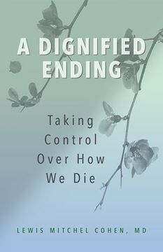 portada A Dignified Ending: Taking Control Over how we die (en Inglés)