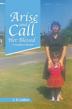 portada Arise and Call her Blessed: A Daughter's Memoir (in English)