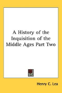 portada a history of the inquisition of the middle ages part two (in English)