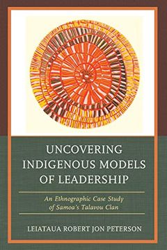 portada Uncovering Indigenous Models of Leadership: An Ethnographic Case Study of Samoa'S Talavou Clan (in English)