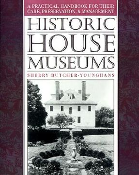 portada historic house museums: a practical handbook for their care, preservation, and management