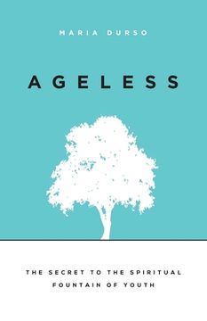 portada Ageless: The Secret to the Spiritual Fountain of Youth (en Inglés)