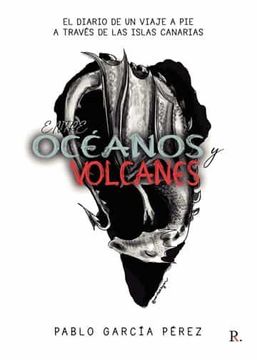 portada Entre Oceanos y Volcanes: El Diario de un Viaje a pie a Traves de las Islas Canarias