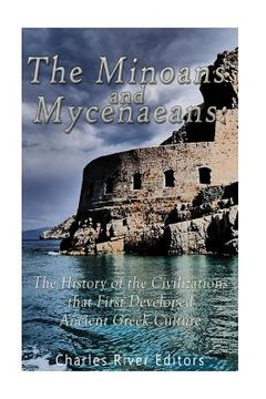 portada The Minoans and Mycenaeans: The History of the Civilizations that First Developed Ancient Greek Culture (en Inglés)