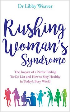 portada Rushing Woman's Syndrome: The Impact of a Never-Ending To-Do List and how to Stay Healthy in Today's Busy World (en Inglés)