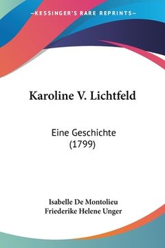 portada Karoline v. Lichtfeld: Eine Geschichte (1799) (en Alemán)