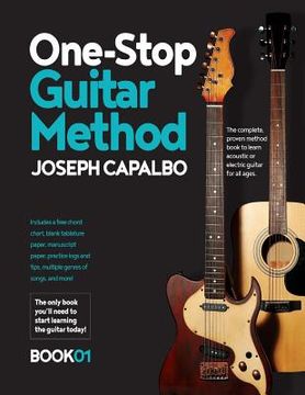 portada One-Stop Guitar Method: The Complete Beginner's Guide to Learning the Acoustic or Electric Guitar (for all ages) (en Inglés)