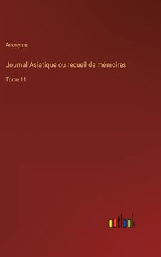 portada Journal Asiatique ou recueil de mémoires: Tome 11 (in French)